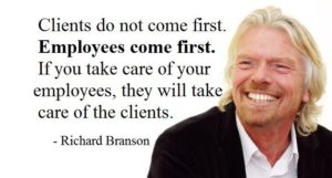 Riachard Branson says Employees come first.